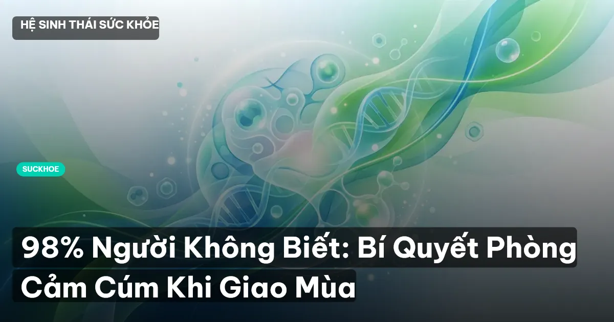 98% Người Không Biết: Bí Quyết Phòng Cảm Cúm Khi Giao Mùa