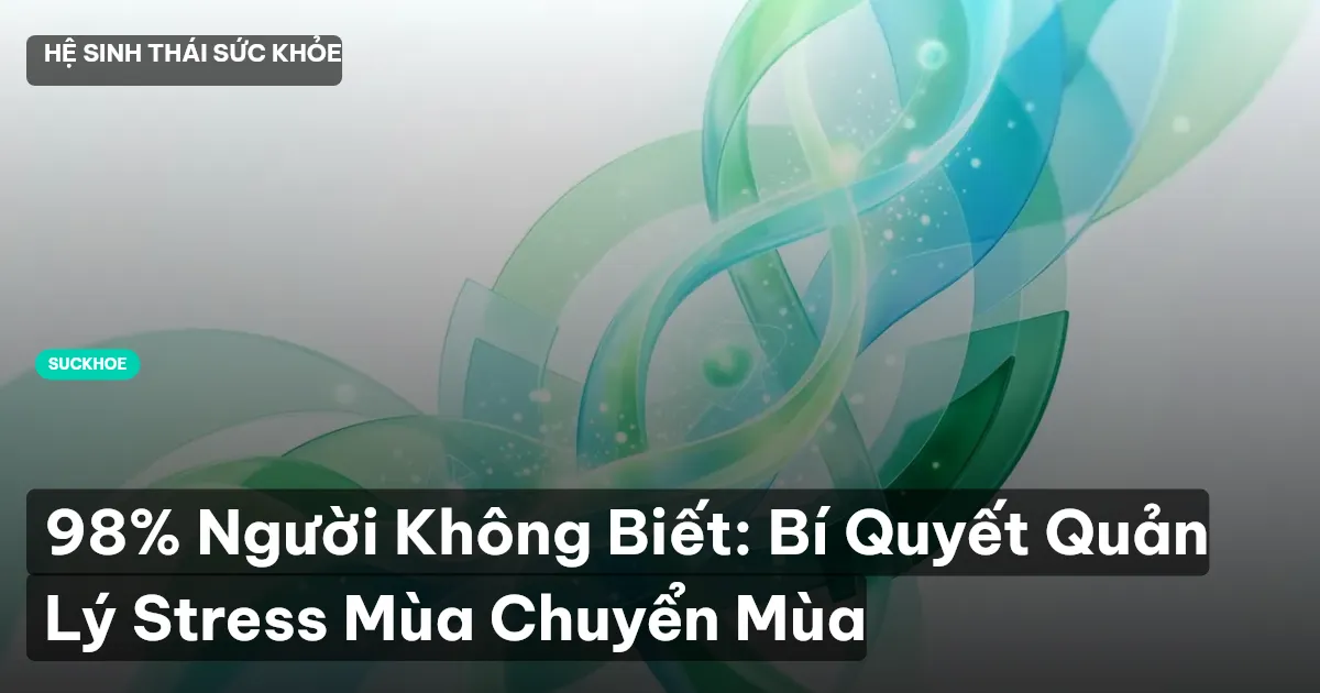 stress mùa chuyển mùa