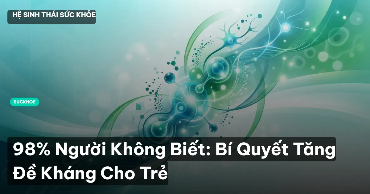 tăng đề kháng cho trẻ