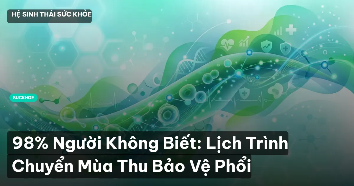 98% Người Không Biết: Lịch Trình Chuyển Mùa Thu Bảo Vệ Phổi