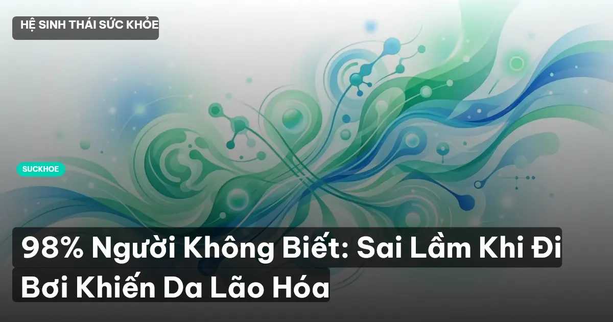 98% Người Không Biết: Sai Lầm Khi Đi Bơi Khiến Da Lão Hóa