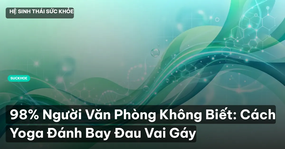 yoga giảm đau vai gáy