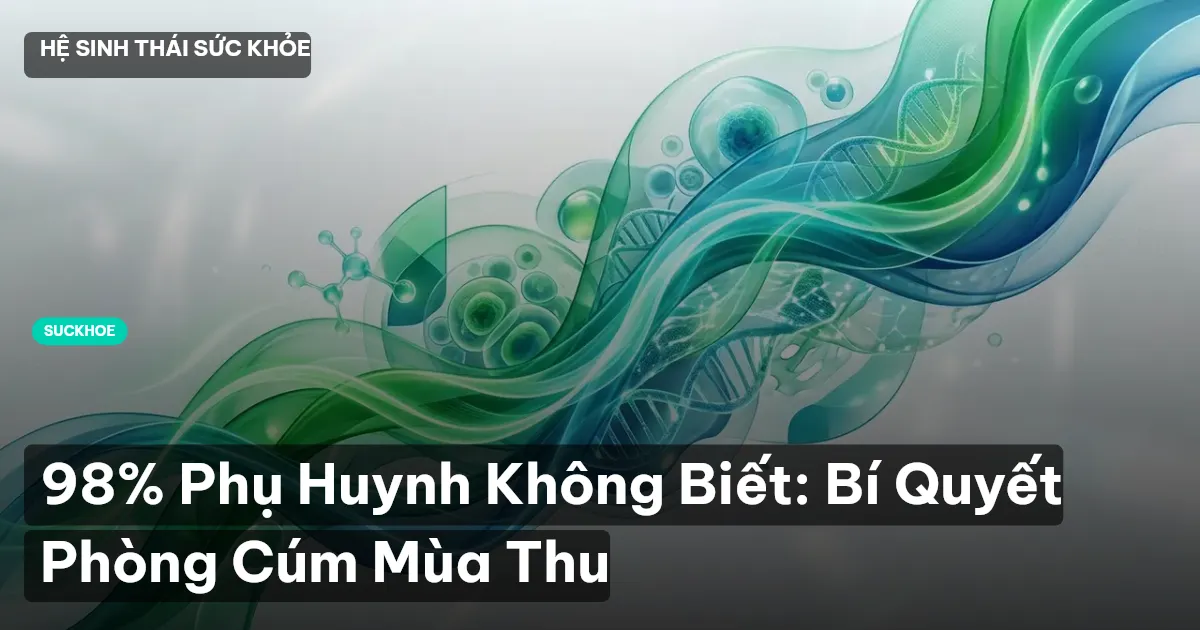 98% Phụ Huynh Không Biết: Bí Quyết Phòng Cúm Mùa Thu