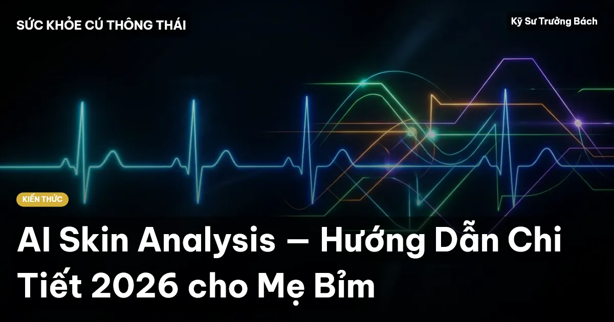 AI Skin Analysis — Hướng Dẫn Chi Tiết 2026 cho Mẹ Bỉm