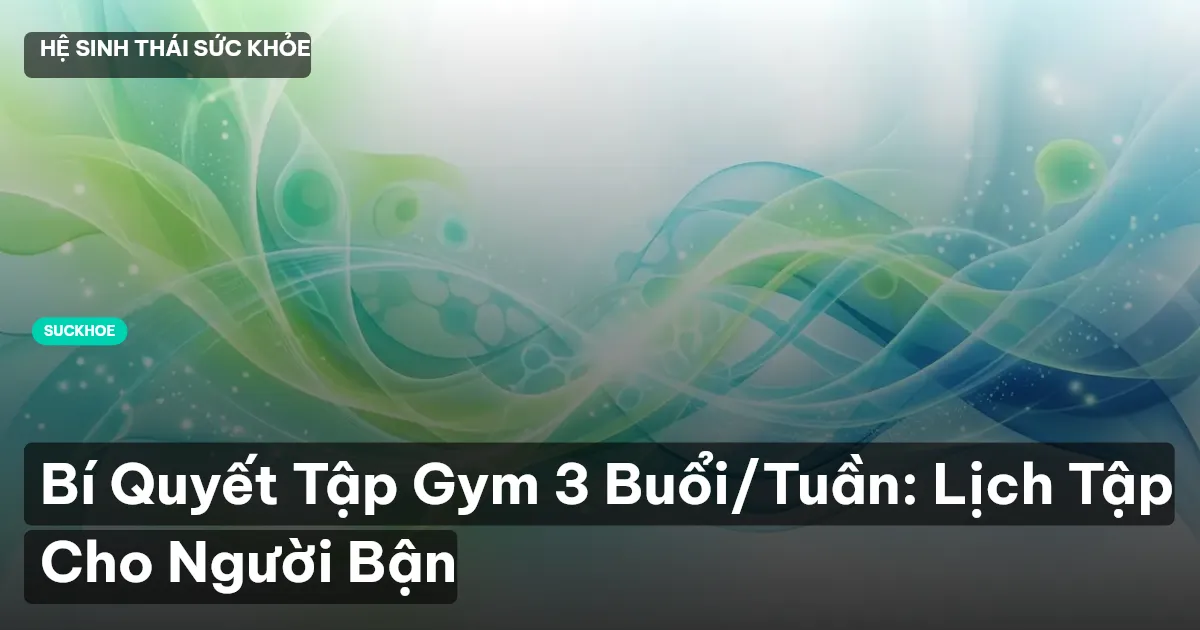 tập gym 3 buổi một tuần