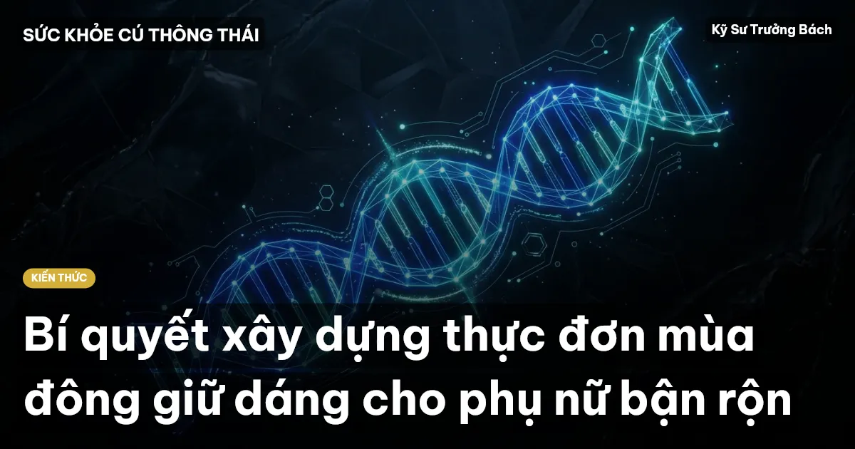 Bí quyết xây dựng thực đơn mùa đông giữ dáng cho phụ nữ bận rộn