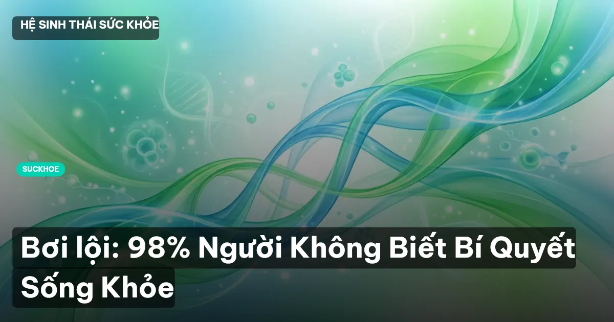 Bơi lội: 98% Người Không Biết Bí Quyết Sống Khỏe