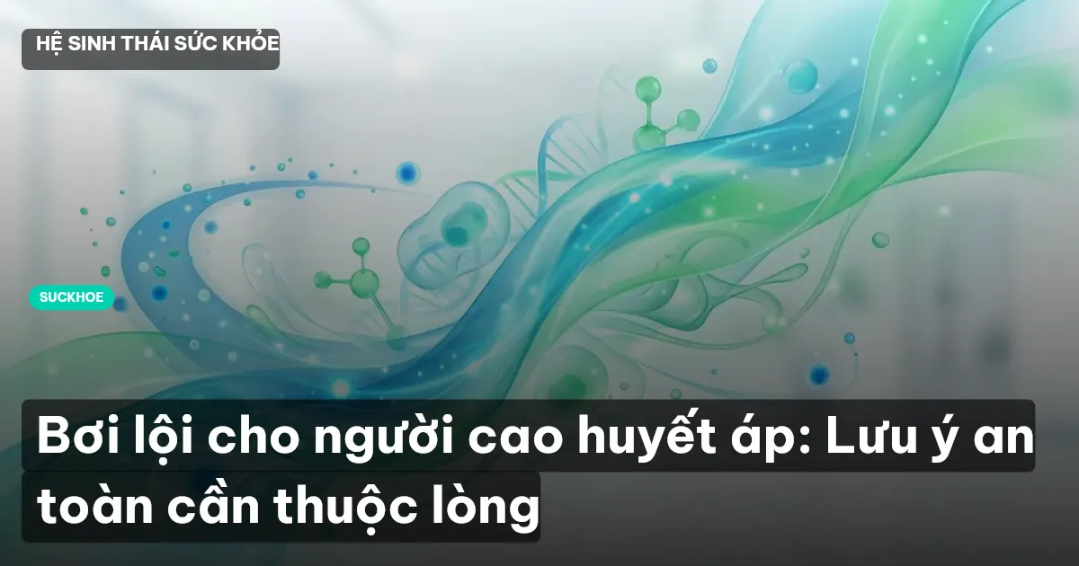Bơi lội cho người cao huyết áp: Lưu ý an toàn cần thuộc lòng