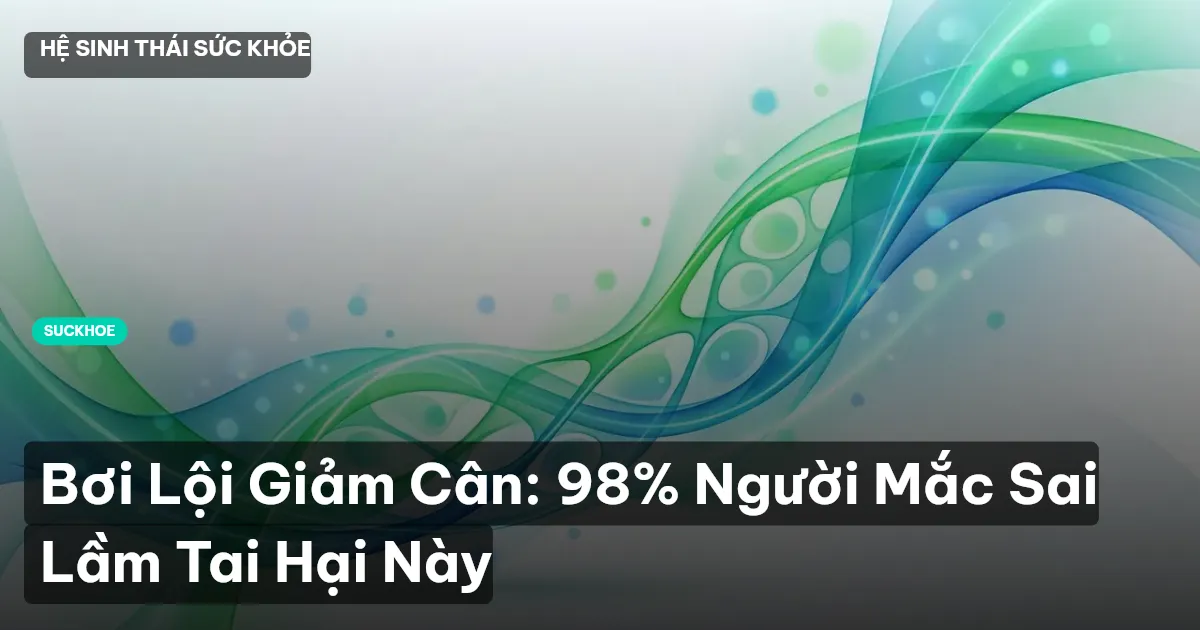Bơi Lội Giảm Cân: 98% Người Mắc Sai Lầm Tai Hại Này