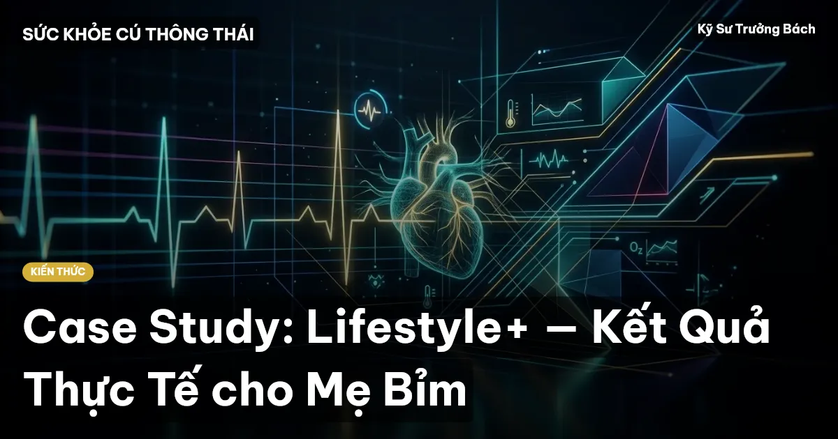 Case Study: Lifestyle+ — Kết Quả Thực Tế cho Mẹ Bỉm