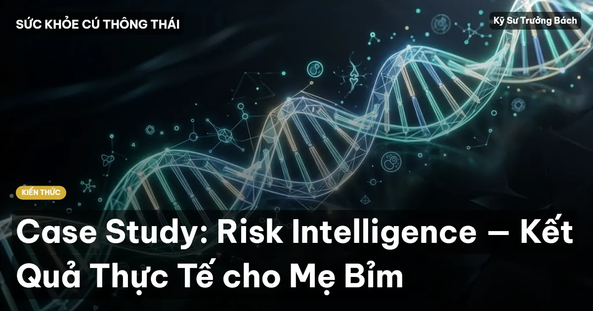 Case Study: Risk Intelligence — Kết Quả Thực Tế cho Mẹ Bỉm