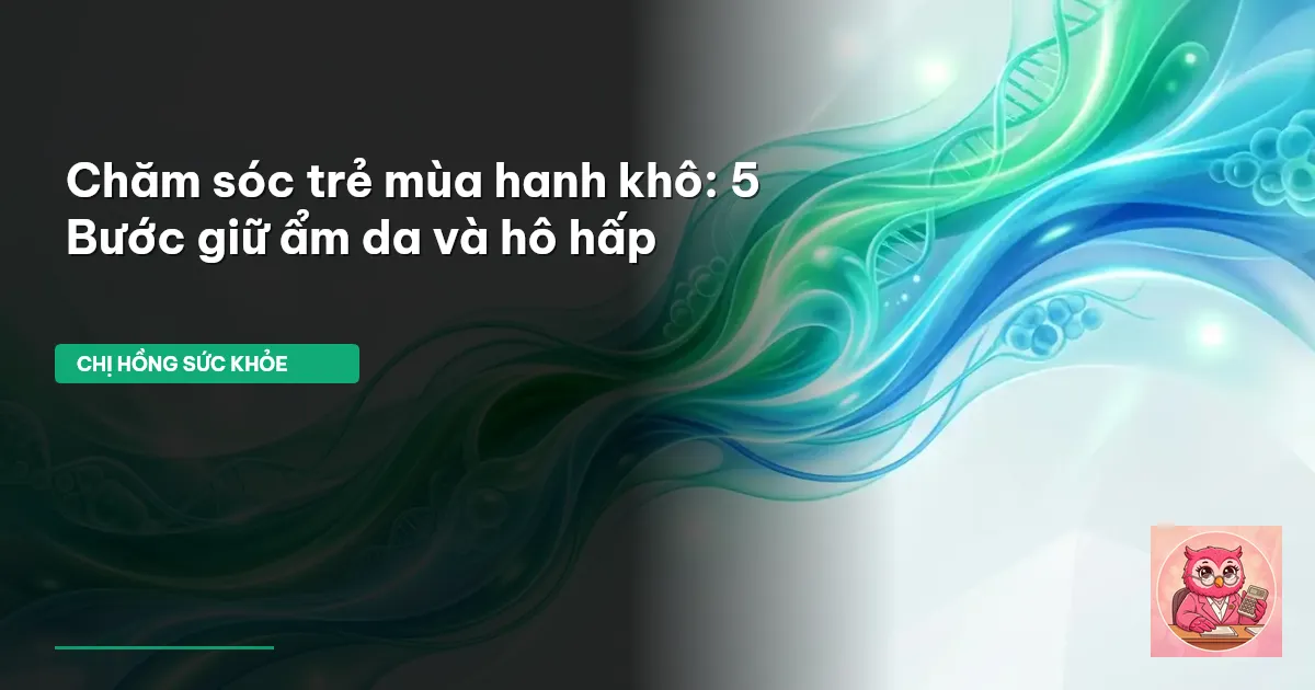 chăm sóc trẻ mùa hanh khô