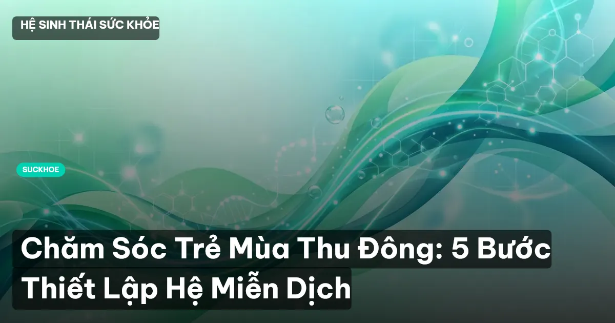 chăm sóc trẻ mùa thu đông