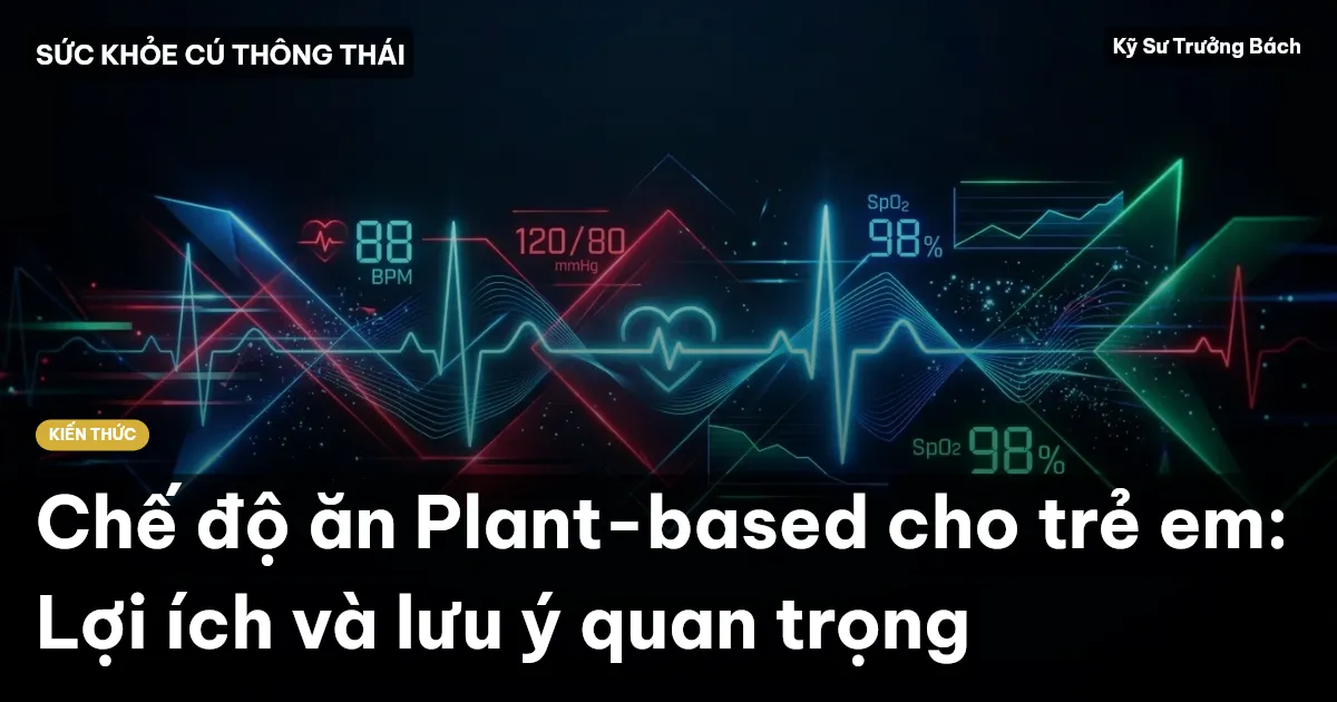 Chế độ ăn Plant-based cho trẻ em: Lợi ích và lưu ý quan trọng