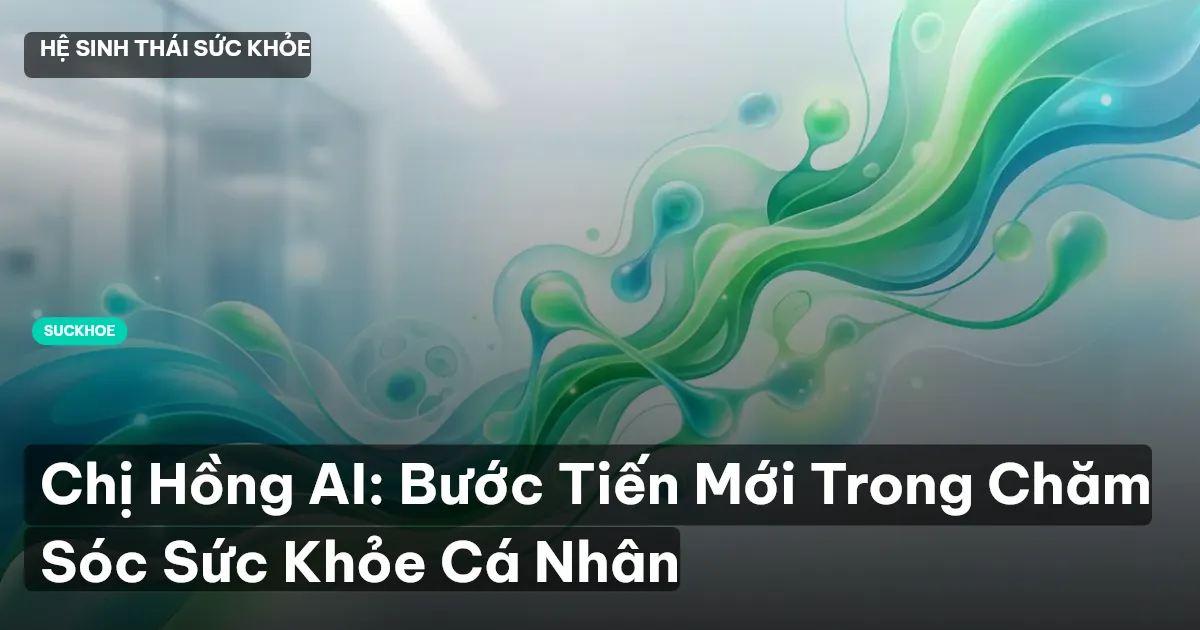 Chị Hồng AI: Bước Tiến Mới Trong Chăm Sóc Sức Khỏe Cá Nhân