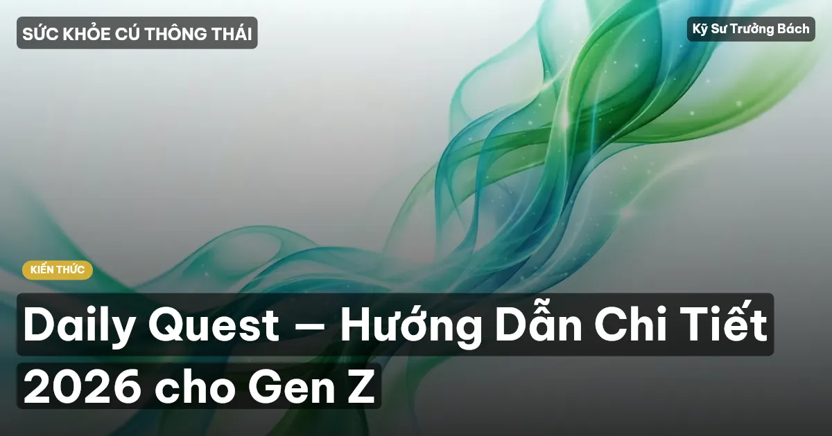 Daily Quest — Hướng Dẫn Chi Tiết 2026 cho Gen Z