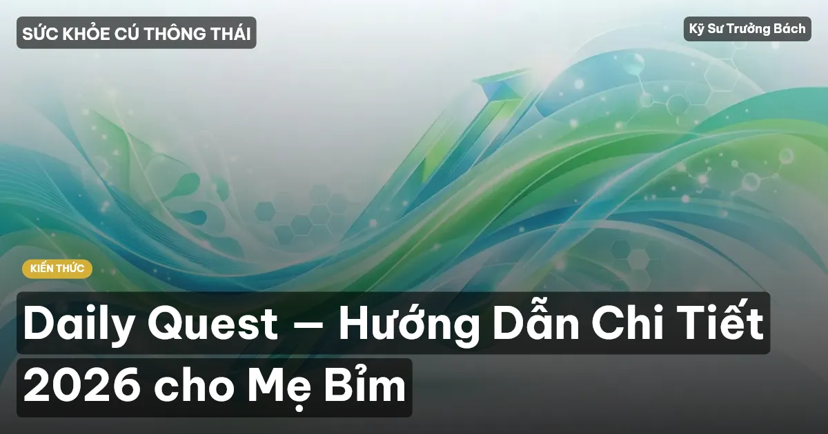 Daily Quest — Hướng Dẫn Chi Tiết 2026 cho Mẹ Bỉm