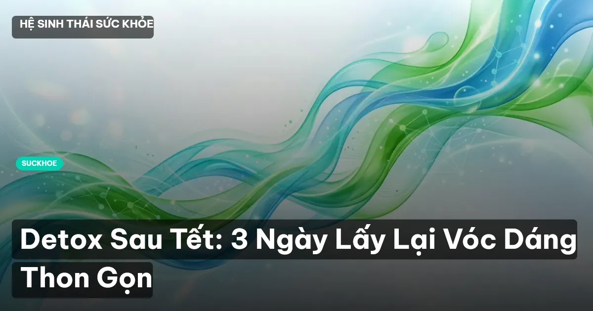 detox sau tết