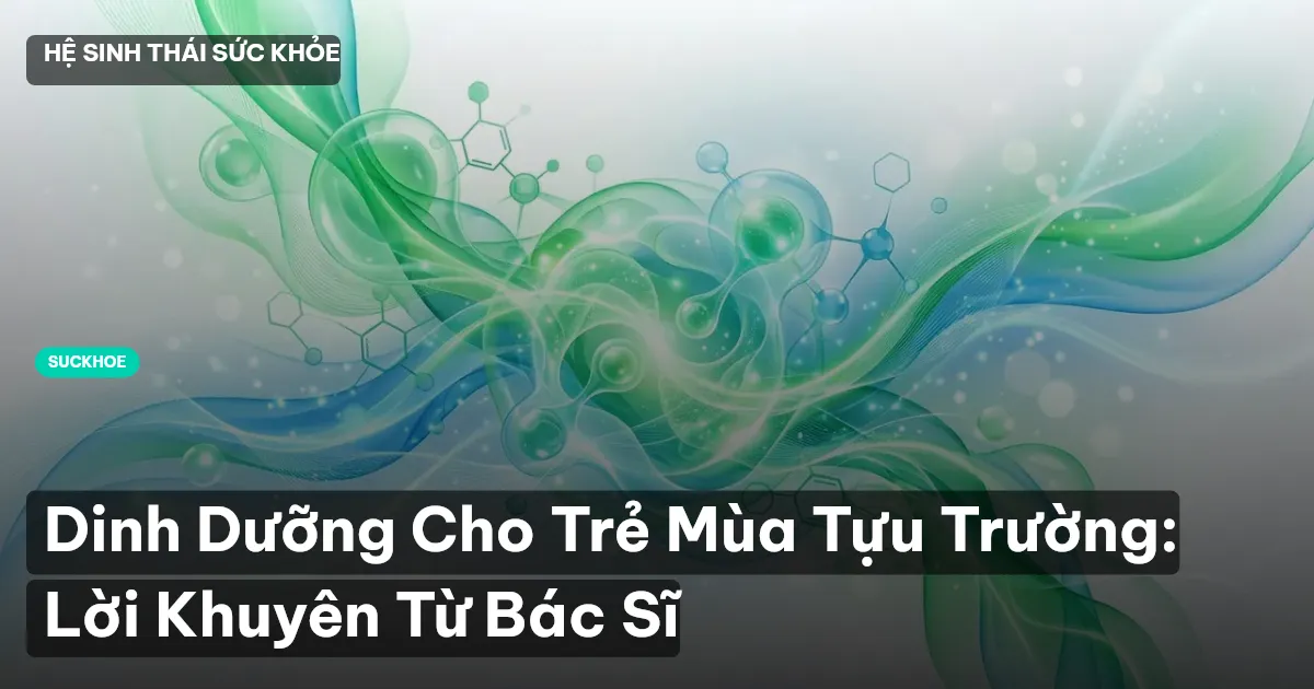 Dinh Dưỡng Cho Trẻ Mùa Tựu Trường: Lời Khuyên Từ Bác Sĩ