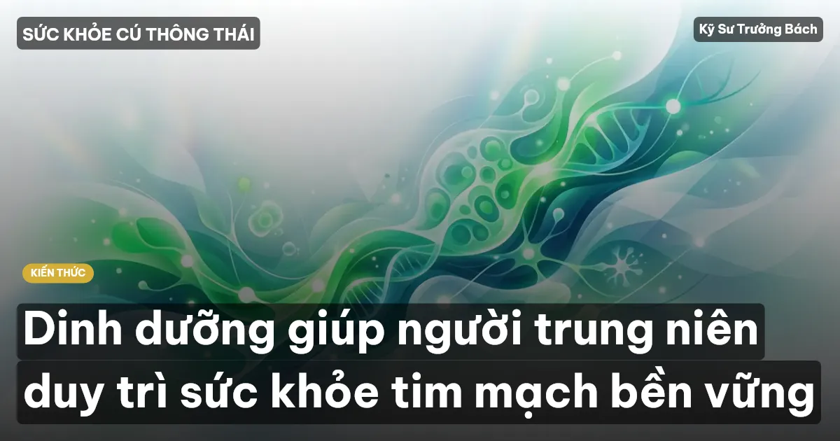 Dinh dưỡng giúp người trung niên duy trì sức khỏe tim mạch bền vững