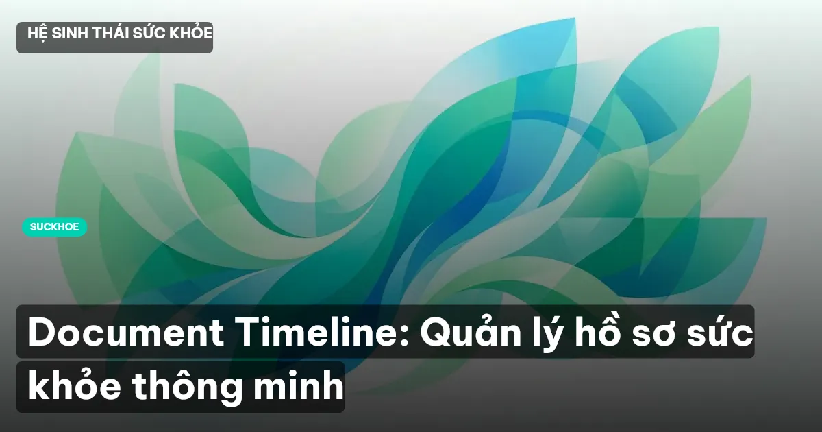 Document Timeline: Quản lý hồ sơ sức khỏe thông minh