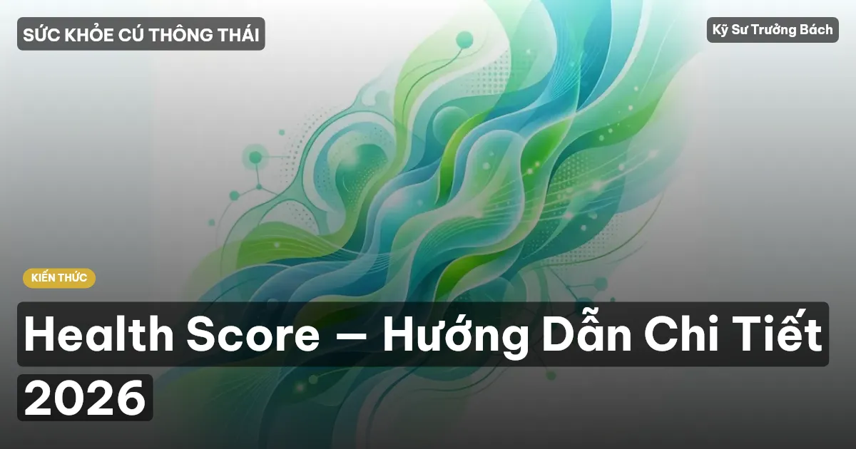 Health Score — Hướng Dẫn Chi Tiết 2026