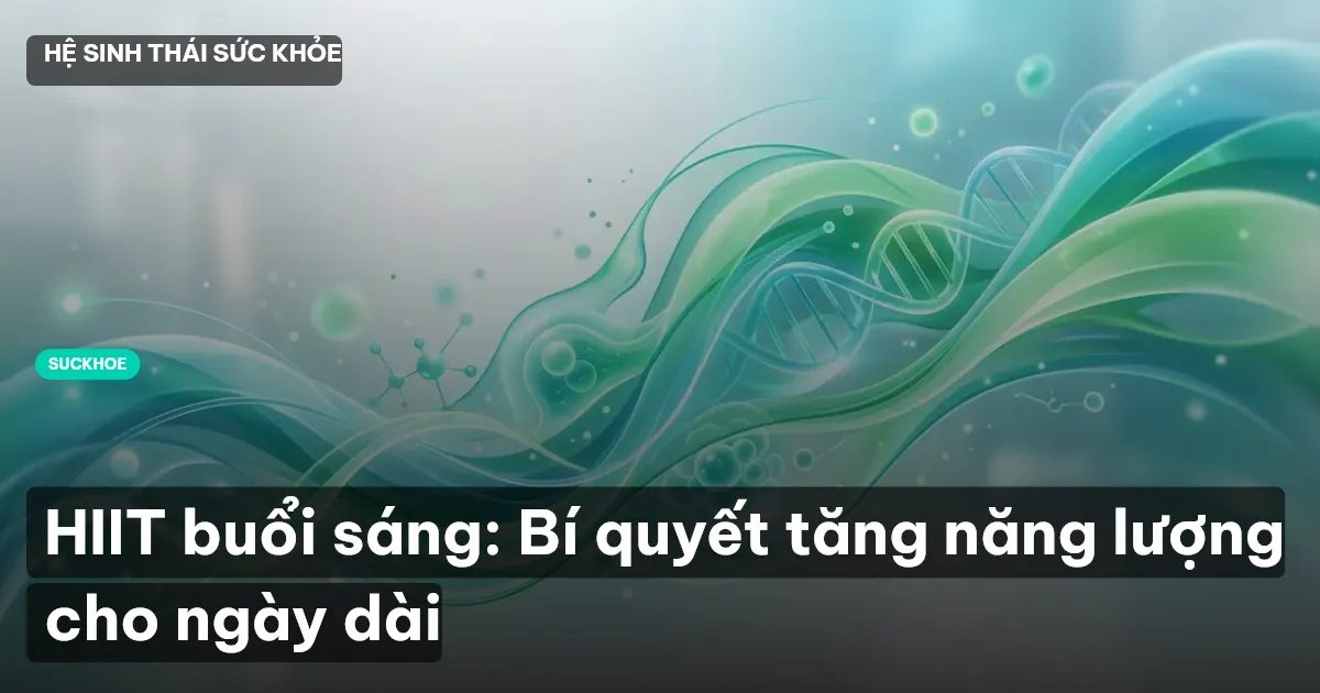 HIIT buổi sáng: Bí quyết tăng năng lượng cho ngày dài