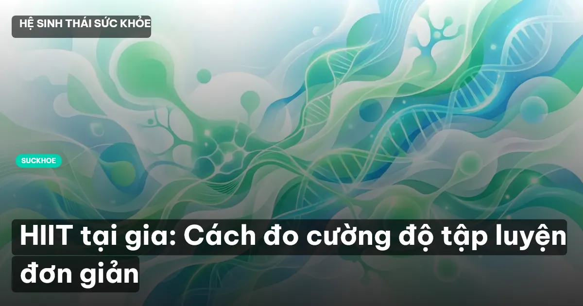 HIIT tại gia: Cách đo cường độ tập luyện đơn giản
