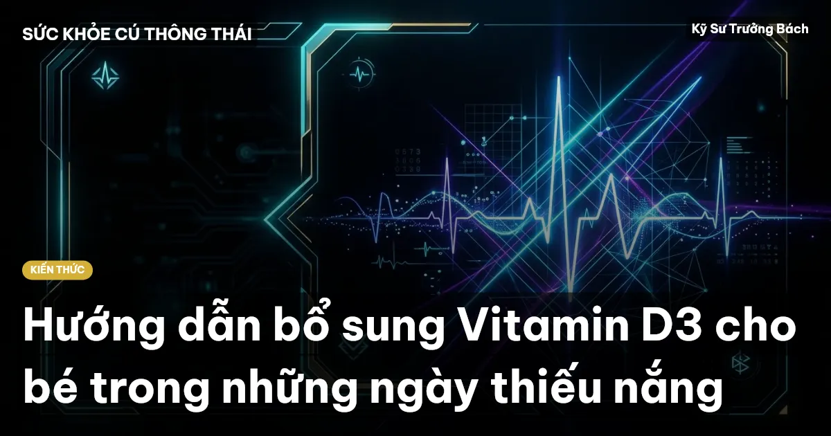 Hướng dẫn bổ sung Vitamin D3 cho bé trong những ngày thiếu nắng