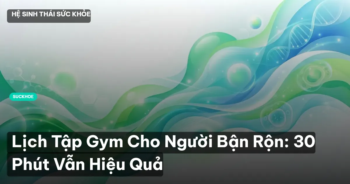 lịch tập gym cho người bận rộn