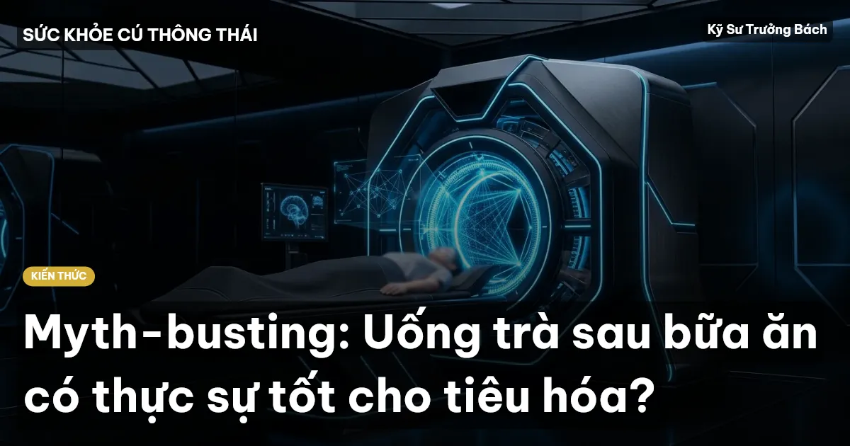 Myth-busting: Uống trà sau bữa ăn có thực sự tốt cho tiêu hóa?