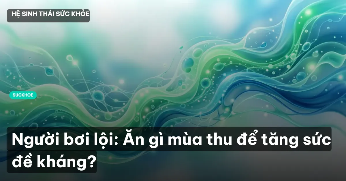 Người bơi lội: Ăn gì mùa thu để tăng sức đề kháng?