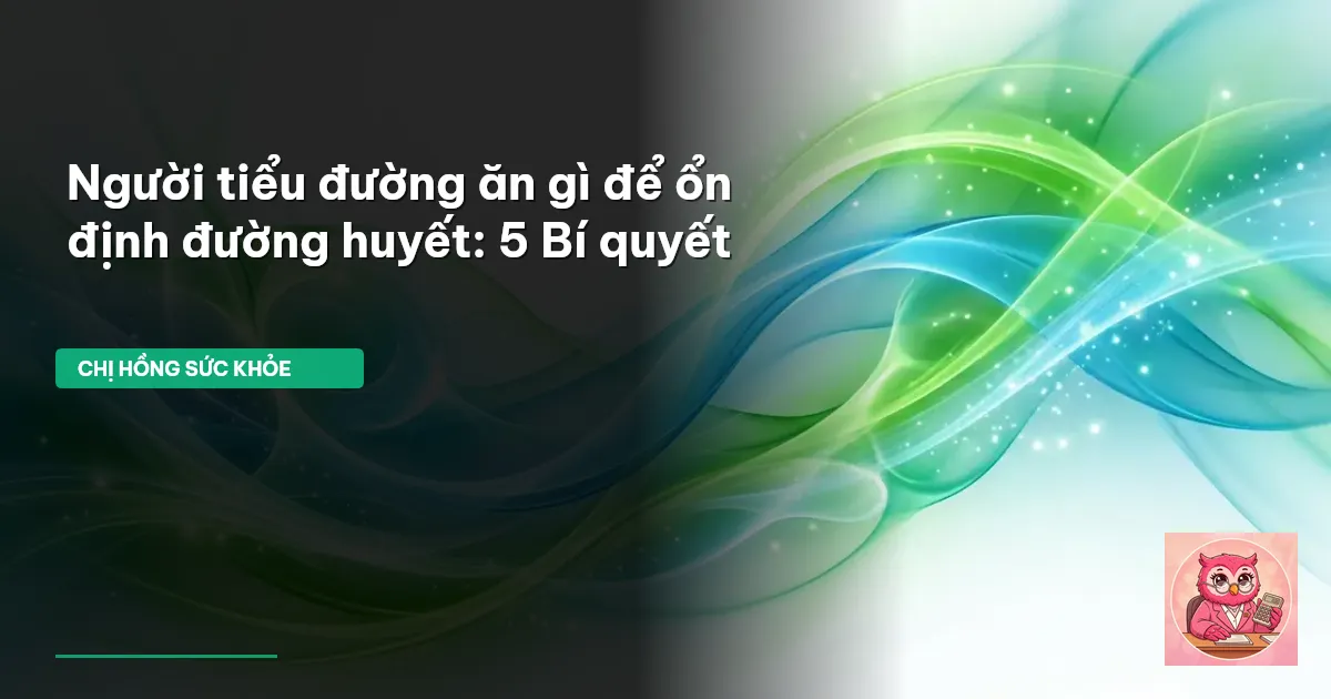 tiểu đường ăn gì