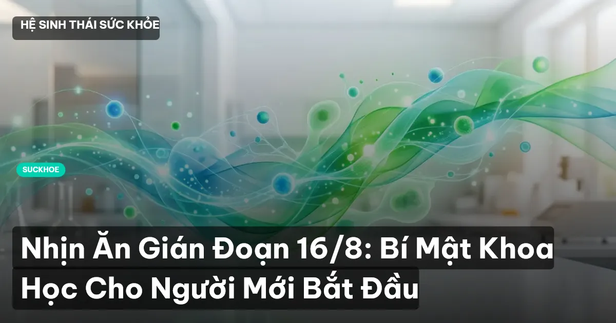 nhịn ăn gián đoạn 16/8