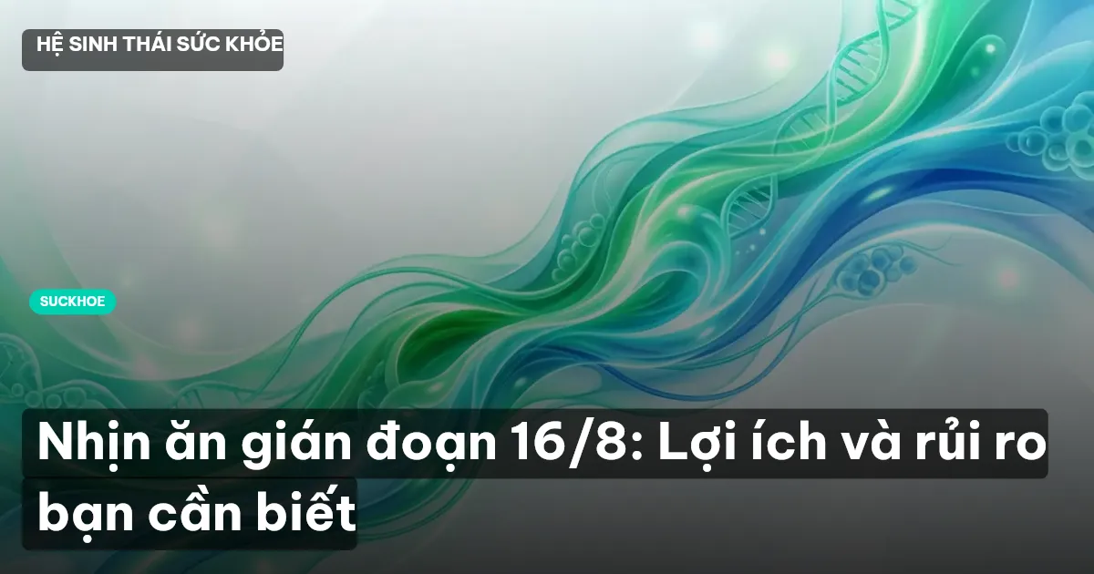 nhịn ăn gián đoạn 16/8