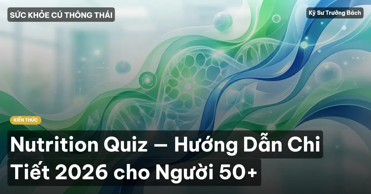 Nutrition Quiz — Hướng Dẫn Chi Tiết 2026 cho Người 50+