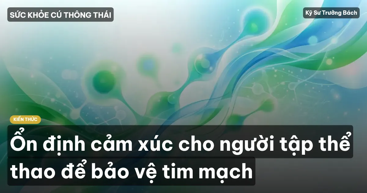 Ổn định cảm xúc cho người tập thể thao để bảo vệ tim mạch