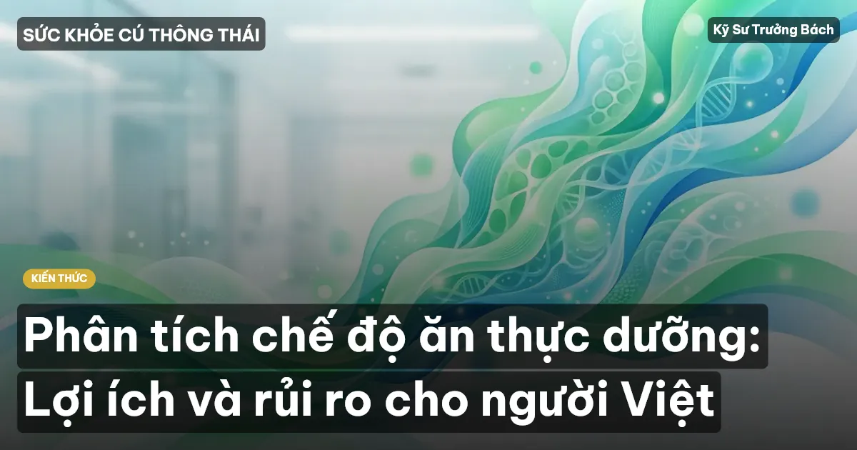 Phân tích chế độ ăn thực dưỡng: Lợi ích và rủi ro cho người Việt