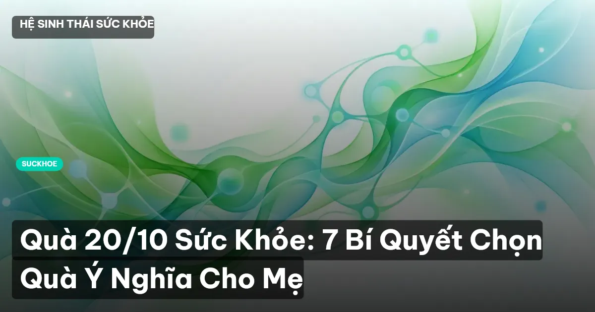 quà 20/10 cho mẹ