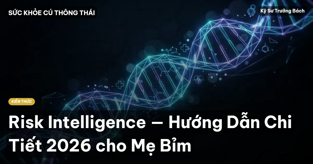 Risk Intelligence — Hướng Dẫn Chi Tiết 2026 cho Mẹ Bỉm