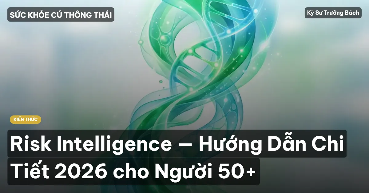 Risk Intelligence — Hướng Dẫn Chi Tiết 2026 cho Người 50+