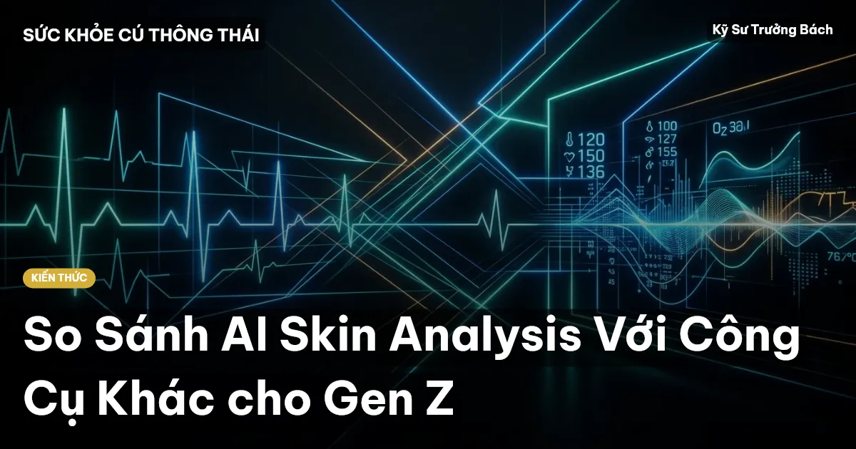 So Sánh AI Skin Analysis Với Công Cụ Khác cho Gen Z