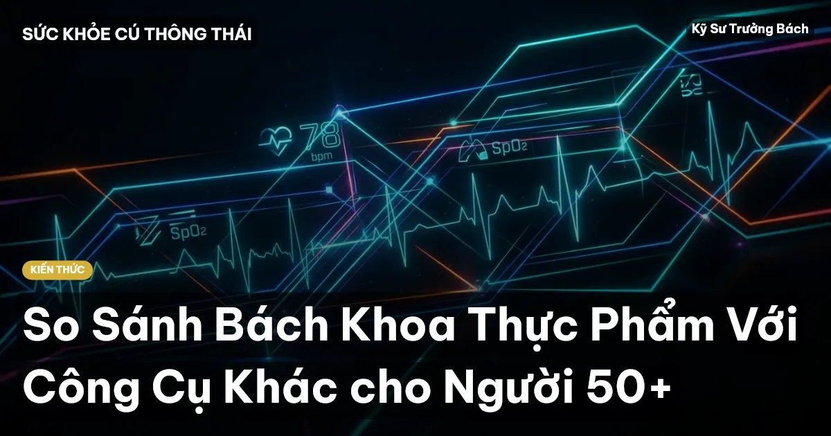 So Sánh Bách Khoa Thực Phẩm Với Công Cụ Khác cho Người 50+