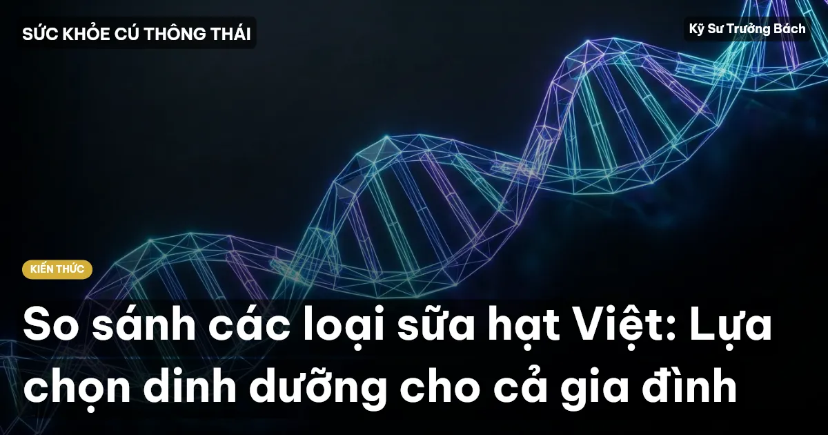 So sánh các loại sữa hạt Việt: Lựa chọn dinh dưỡng cho cả gia đình