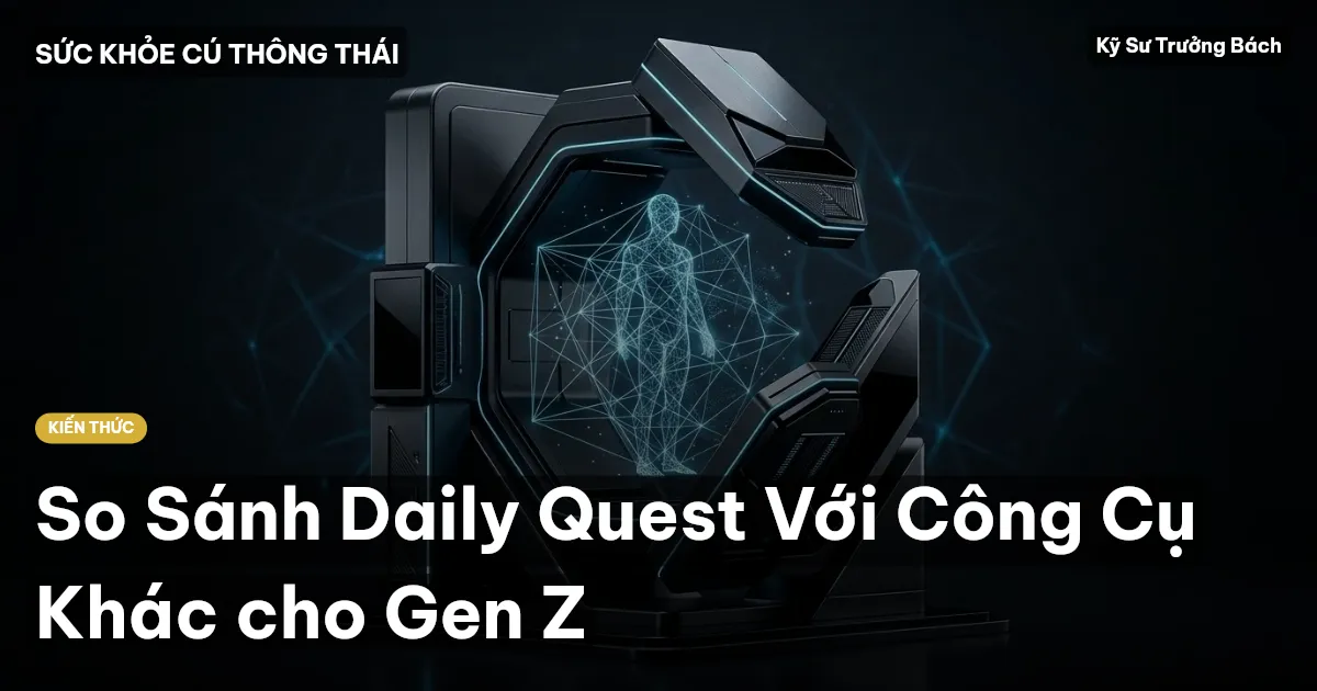 So Sánh Daily Quest Với Công Cụ Khác cho Gen Z