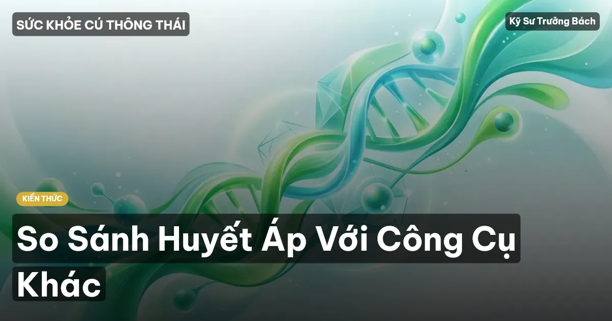 So Sánh Huyết Áp Với Công Cụ Khác