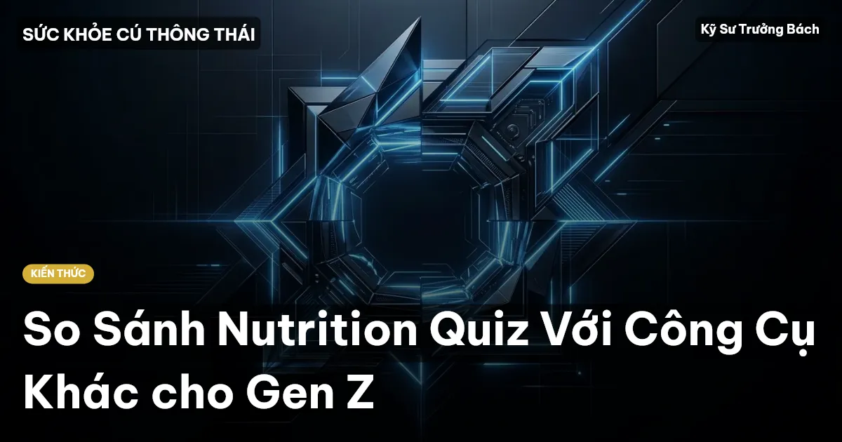 So Sánh Nutrition Quiz Với Công Cụ Khác cho Gen Z