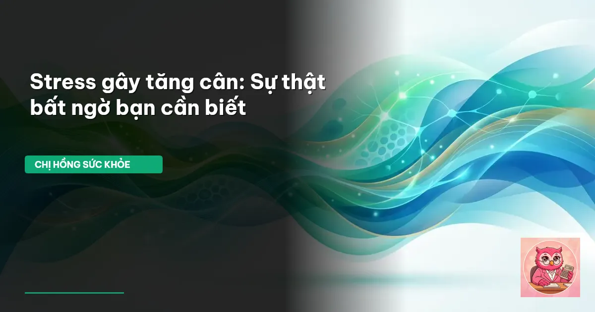 stress gây tăng cân