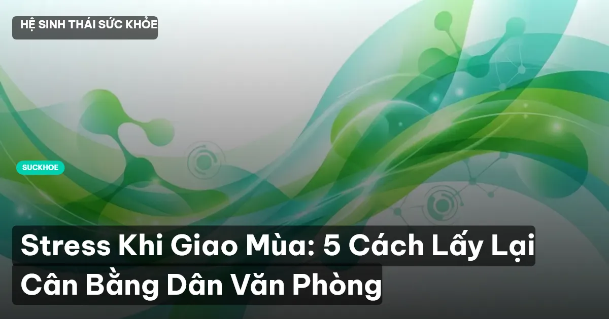 stress khi giao mùa