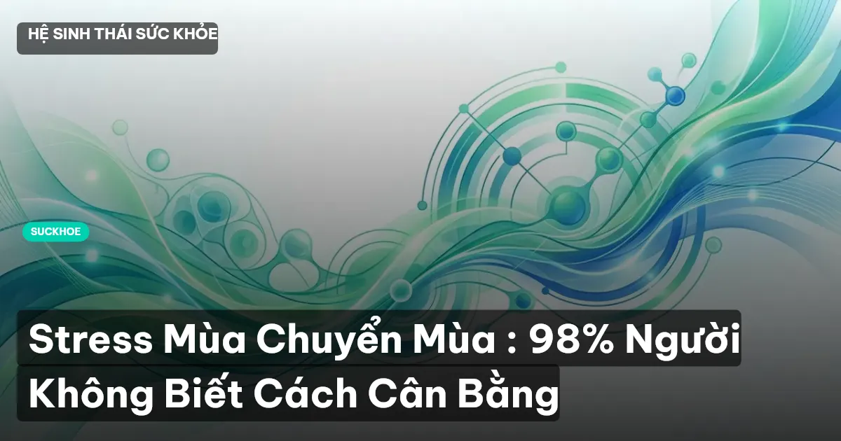 stress mùa chuyển mùa